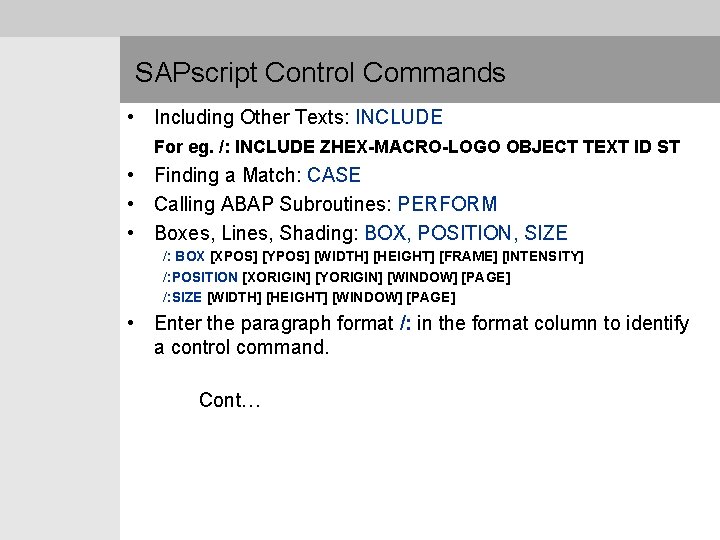  SAPscript Control Commands • Including Other Texts: INCLUDE For eg. /: INCLUDE ZHEX-MACRO-LOGO