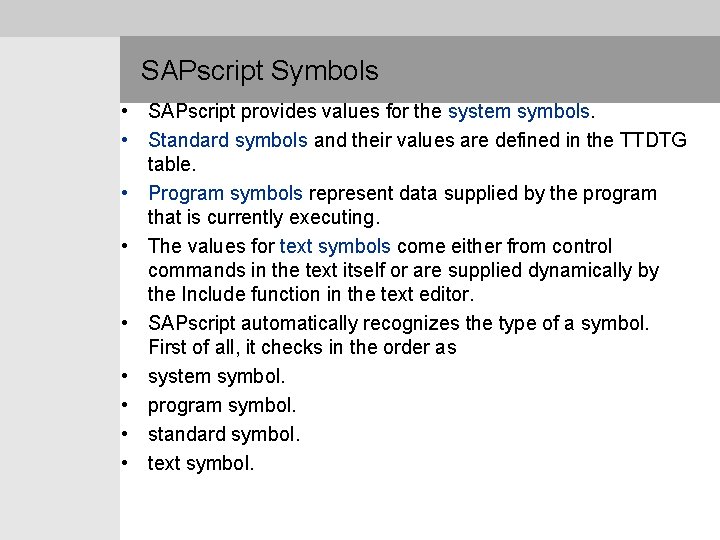  SAPscript Symbols • SAPscript provides values for the system symbols. • Standard symbols