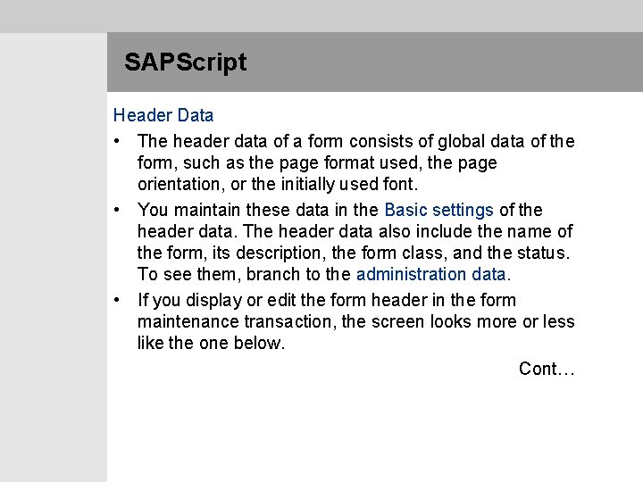 SAPScript Header Data • The header data of a form consists of global data