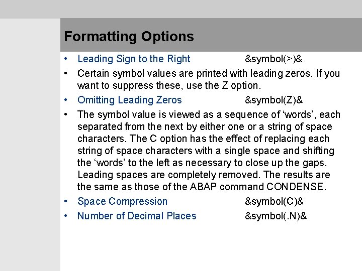 Formatting Options • Leading Sign to the Right &symbol(>)& • Certain symbol values are