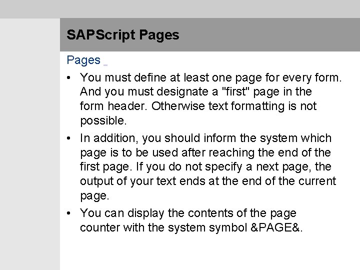 SAPScript Pages • You must define at least one page for every form. And
