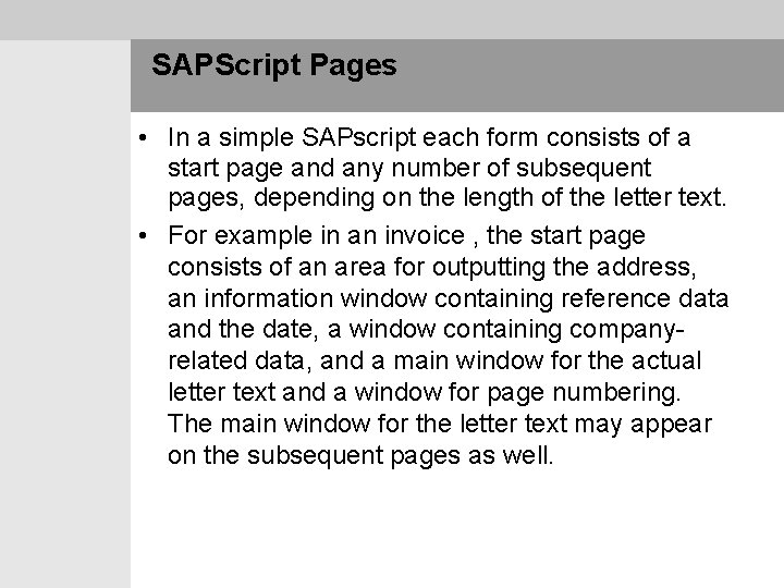 SAPScript Pages • In a simple SAPscript each form consists of a start page