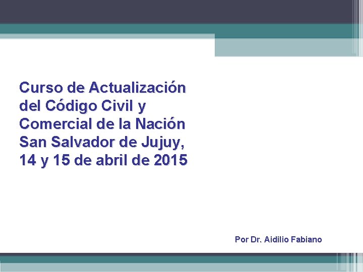 Curso de Actualización del Código Civil y Comercial de la Nación Salvador de Jujuy,