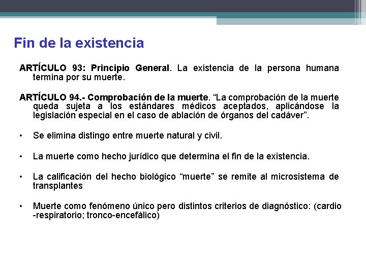 Fin de la existencia ARTÍCULO 93: Principio General. La existencia de la persona humana