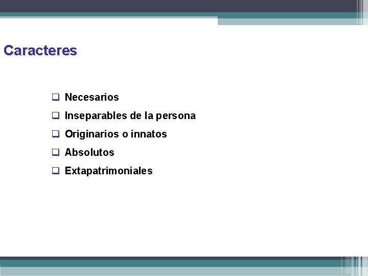 Caracteres q Necesarios q Inseparables de la persona q Originarios o innatos q Absolutos