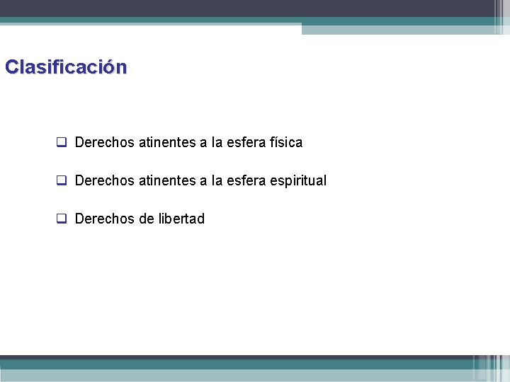 Clasificación q Derechos atinentes a la esfera física q Derechos atinentes a la esfera