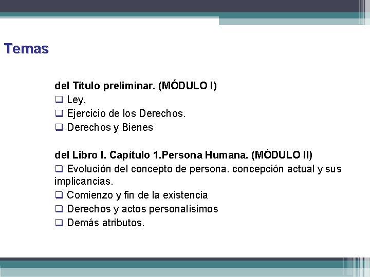 Temas del Título preliminar. (MÓDULO I) q Ley. q Ejercicio de los Derechos. q