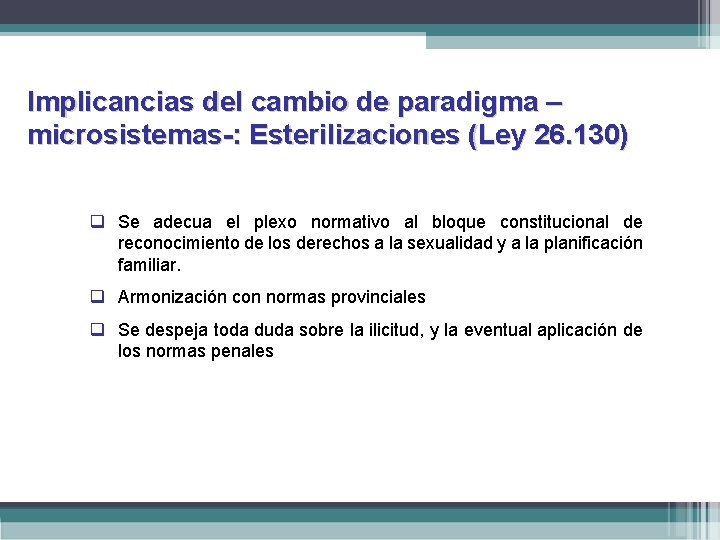 Implicancias del cambio de paradigma – microsistemas-: Esterilizaciones (Ley 26. 130) q Se adecua