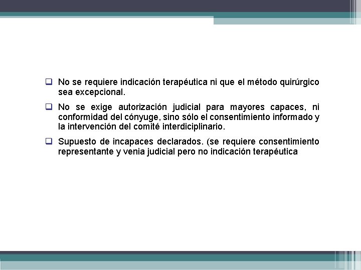 q No se requiere indicación terapéutica ni que el método quirúrgico sea excepcional. q