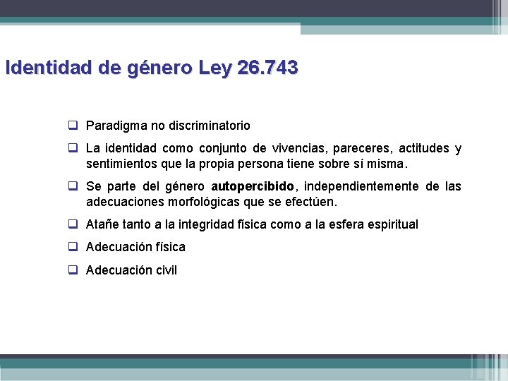 Identidad de género Ley 26. 743 q Paradigma no discriminatorio q La identidad como