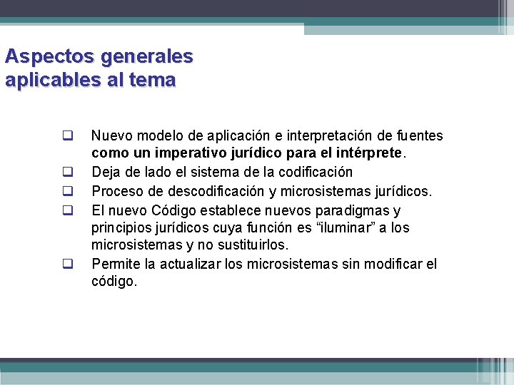 Aspectos generales aplicables al tema q q q Nuevo modelo de aplicación e interpretación