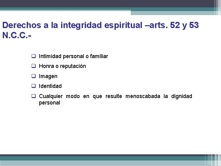 Derechos a la integridad espiritual –arts. 52 y 53 N. C. C. q Intimidad