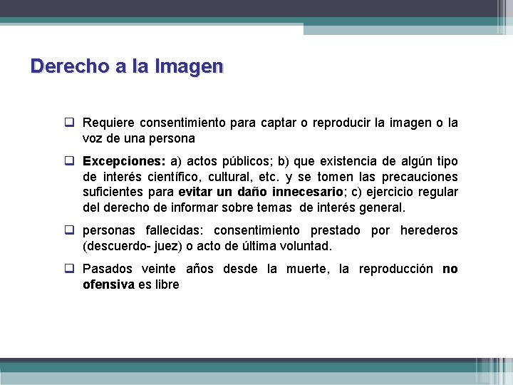 Derecho a la Imagen q Requiere consentimiento para captar o reproducir la imagen o