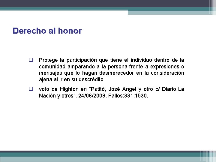 Derecho al honor q Protege la participación que tiene el individuo dentro de la
