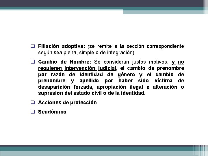 q Filiación adoptiva: (se remite a la sección correspondiente según sea plena, simple o