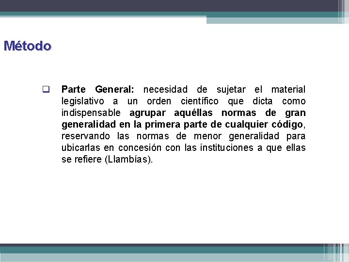 Método q Parte General: necesidad de sujetar el material legislativo a un orden científico