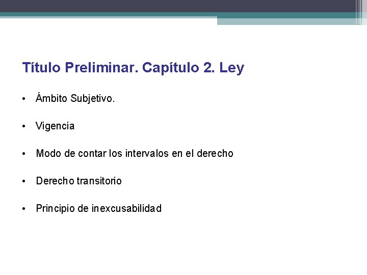 Título Preliminar. Capítulo 2. Ley • Ámbito Subjetivo. • Vigencia • Modo de contar