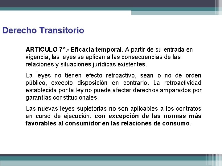 Derecho Transitorio ARTICULO 7°. - Eficacia temporal. A partir de su entrada en vigencia,