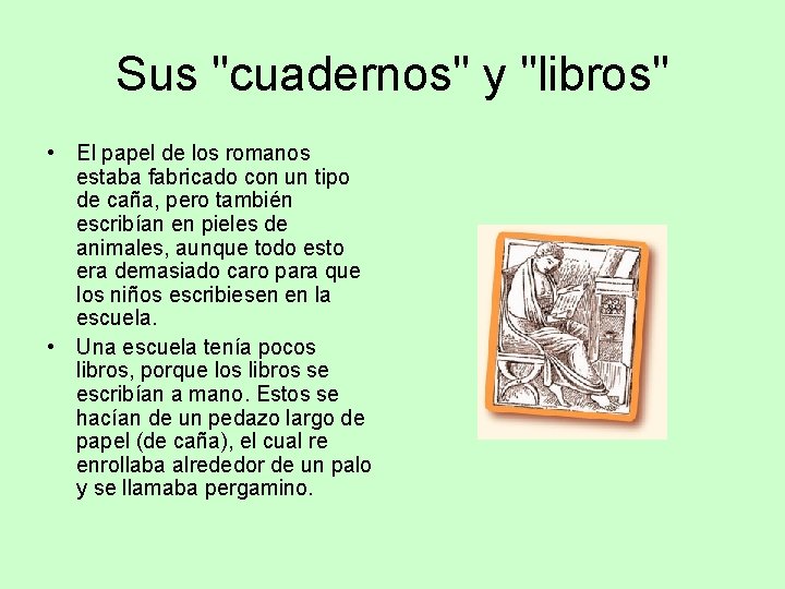 Sus "cuadernos" y "libros" • El papel de los romanos estaba fabricado con un