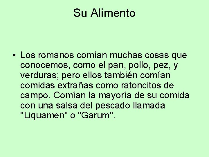 Su Alimento • Los romanos comían muchas cosas que conocemos, como el pan, pollo,