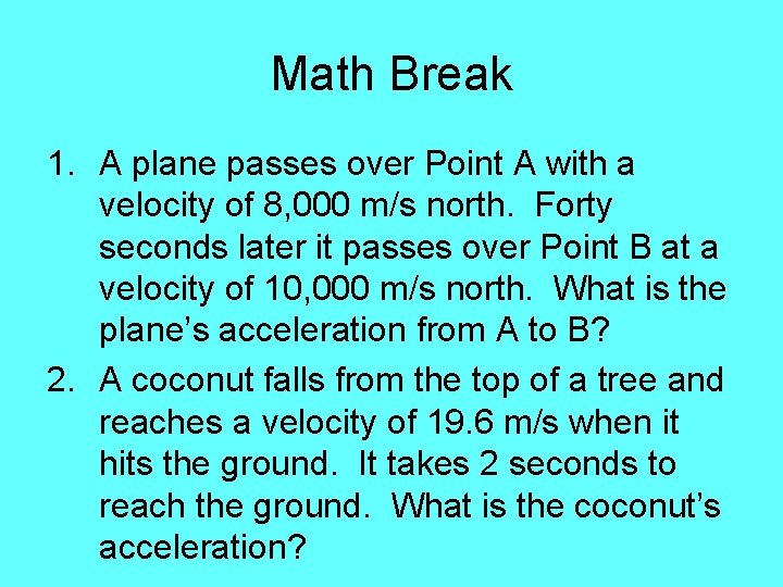 Math Break 1. A plane passes over Point A with a velocity of 8,