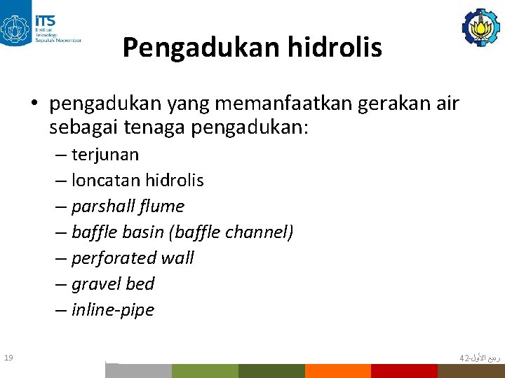 Pengadukan hidrolis • pengadukan yang memanfaatkan gerakan air sebagai tenaga pengadukan: – terjunan –