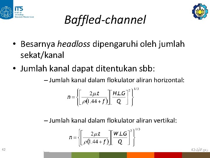 Baffled-channel • Besarnya headloss dipengaruhi oleh jumlah sekat/kanal • Jumlah kanal dapat ditentukan sbb: