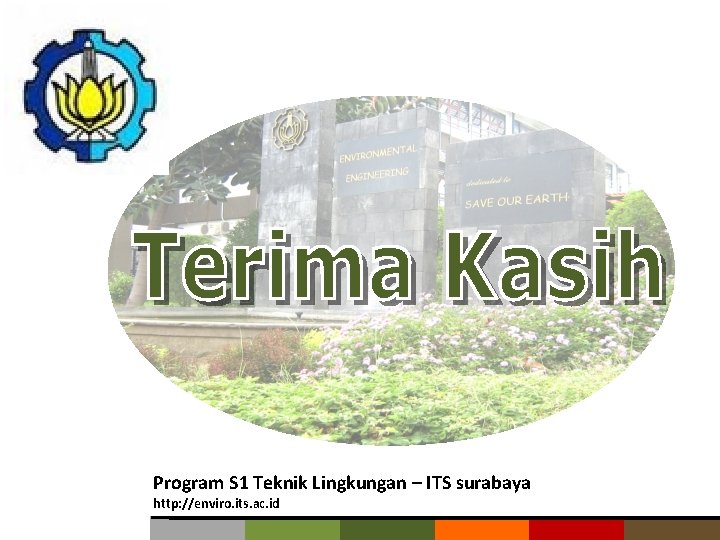 Program S 1 Teknik Lingkungan – ITS surabaya http: //enviro. its. ac. id 