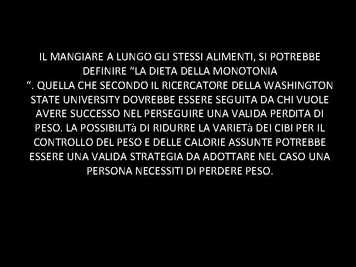 IL MANGIARE A LUNGO GLI STESSI ALIMENTI, SI POTREBBE DEFINIRE “LA DIETA DELLA MONOTONIA