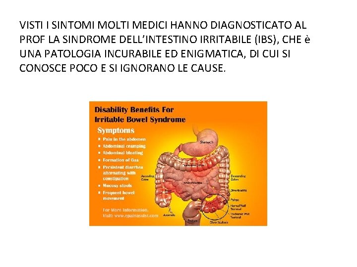 VISTI I SINTOMI MOLTI MEDICI HANNO DIAGNOSTICATO AL PROF LA SINDROME DELL’INTESTINO IRRITABILE (IBS),