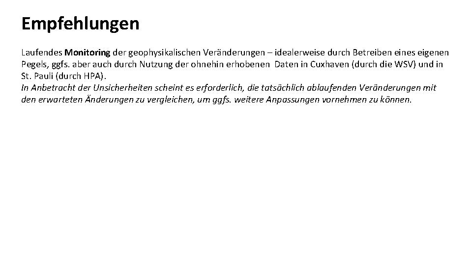 Empfehlungen Laufendes Monitoring der geophysikalischen Veränderungen – idealerweise durch Betreiben eines eigenen Pegels, ggfs.