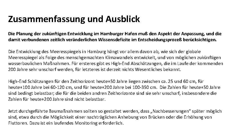 Zusammenfassung und Ausblick Die Planung der zukünftigen Entwicklung im Hamburger Hafen muß den Aspekt