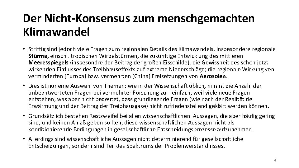 Der Nicht-Konsensus zum menschgemachten Klimawandel • Strittig sind jedoch viele Fragen zum regionalen Details