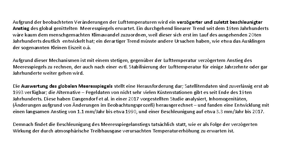 Aufgrund der beobachteten Veränderungen der Lufttemperaturen wird ein verzögerter und zuletzt beschleunigter Anstieg des