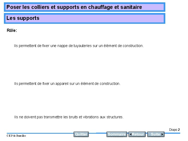 Poser les colliers et supports en chauffage et sanitaire Les supports Rôle: Ils permettent