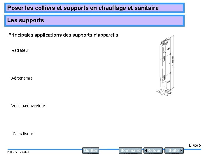 Poser les colliers et supports en chauffage et sanitaire Les supports Principales applications des