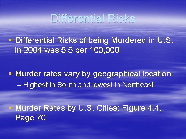 Differential Risks § Differential Risks of being Murdered in U. S. in 2004 was
