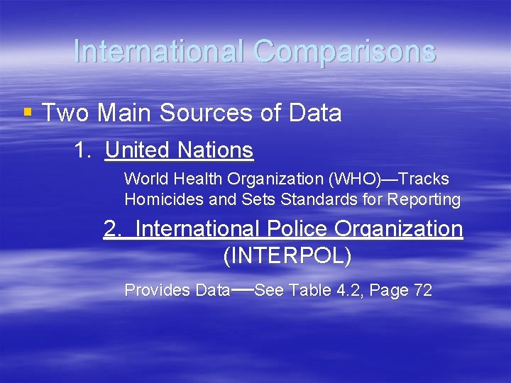 International Comparisons § Two Main Sources of Data 1. United Nations World Health Organization