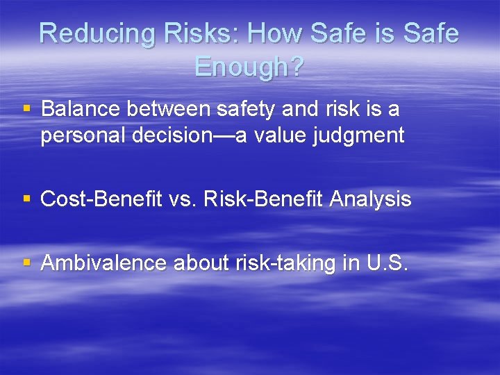 Reducing Risks: How Safe is Safe Enough? § Balance between safety and risk is