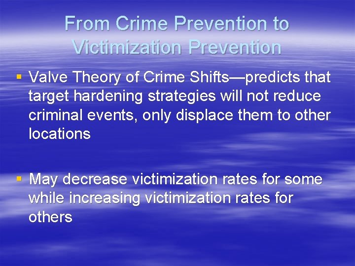 From Crime Prevention to Victimization Prevention § Valve Theory of Crime Shifts—predicts that target