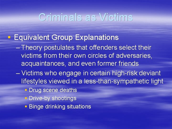 Criminals as Victims § Equivalent Group Explanations – Theory postulates that offenders select their