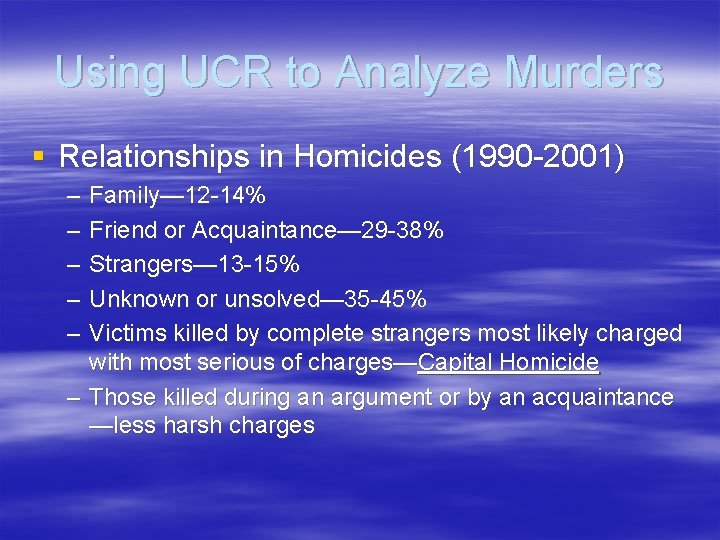 Using UCR to Analyze Murders § Relationships in Homicides (1990 -2001) – – –