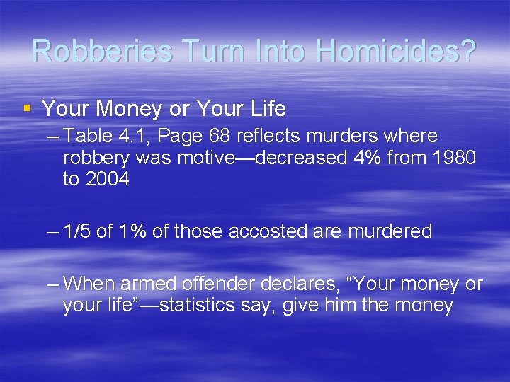 Robberies Turn Into Homicides? § Your Money or Your Life – Table 4. 1,