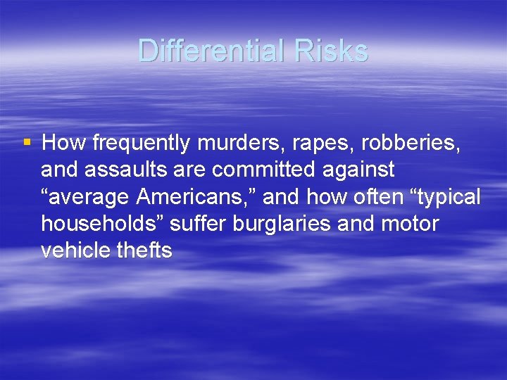 Differential Risks § How frequently murders, rapes, robberies, and assaults are committed against “average