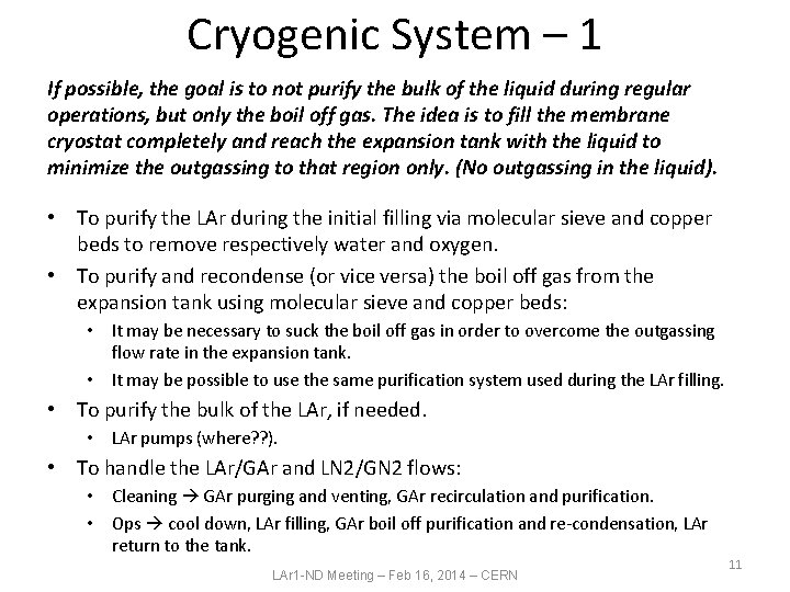 Cryogenic System – 1 If possible, the goal is to not purify the bulk