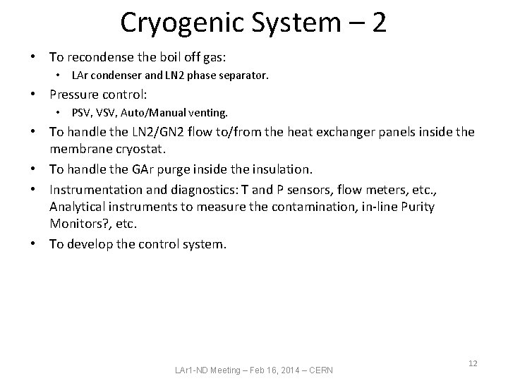 Cryogenic System – 2 • To recondense the boil off gas: • LAr condenser