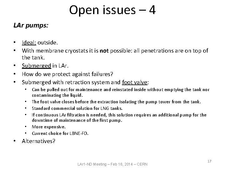 Open issues – 4 LAr pumps: • Ideal: outside. • With membrane cryostats it