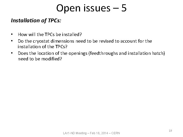 Open issues – 5 Installation of TPCs: • How will the TPCs be installed?