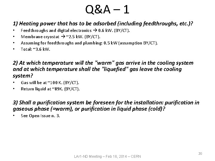 Q&A – 1 1) Heating power that has to be adsorbed (including feedthroughs, etc.