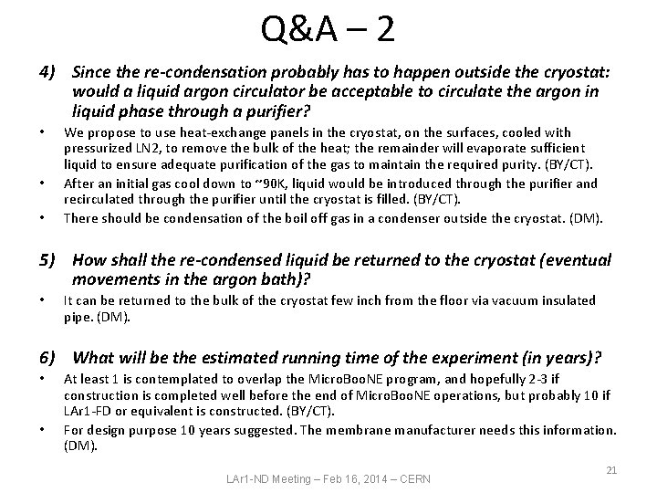 Q&A – 2 4) Since the re-condensation probably has to happen outside the cryostat: